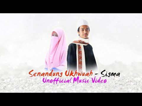 Senandung Ukhuwah - Sigma (Unofficial Music Video + Lyric)