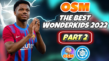 THE BEST WONDERKIDS IN OSM 2022 (PART 2) | YOU SHOULD SCOUT THEM FOR YOUR TEAM !!