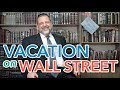 41: Vacation on Wall Street