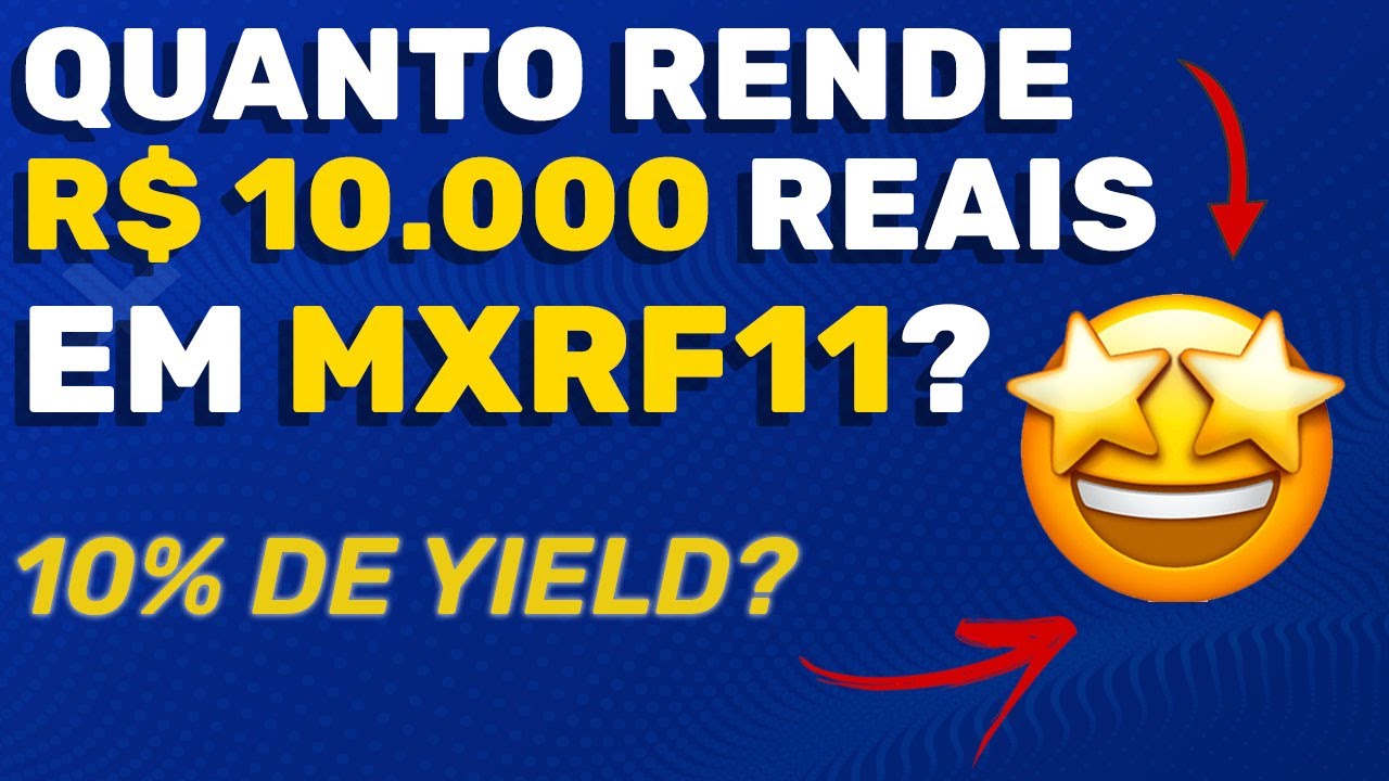 QUANTO RENDE R$10 MIL EM MXRF11? 10% DE DIVIDEND YIELD?