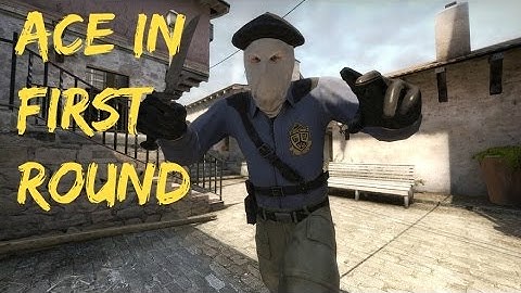 CS:GO ACE IN FIRST ROUND