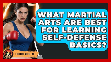 What Martial Arts Are Best for Learning Self-Defense Basics? | Fighting Arts Lab