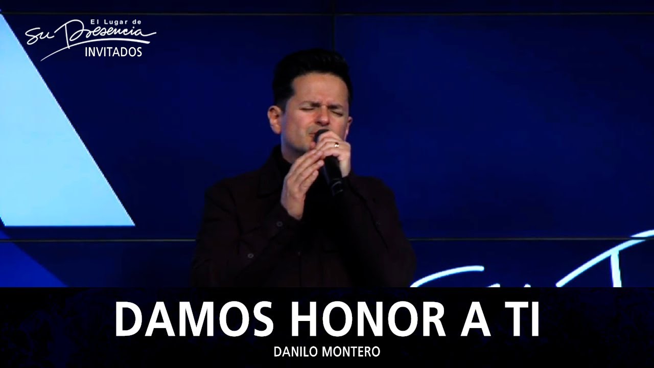 Danilo Montero - Damos Honor A Ti - El Lugar De Su Presencia Acordes -  Chordify