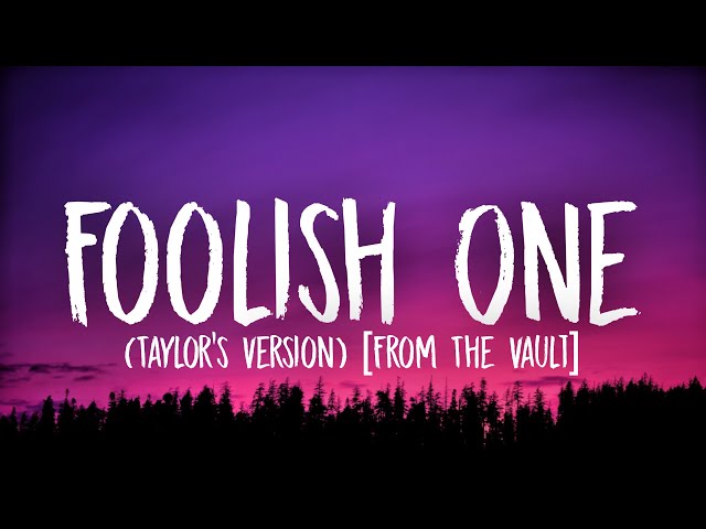 Taylor Swift - Foolish One [Lyrics] (Taylor’s Version) [From The Vault] class=