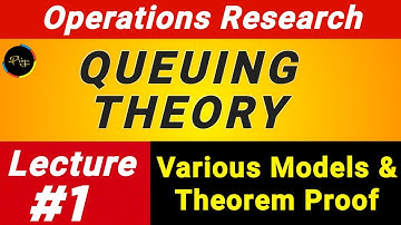 Queuing Theory Models | Operations Research | Queue Length | Theorem Proof