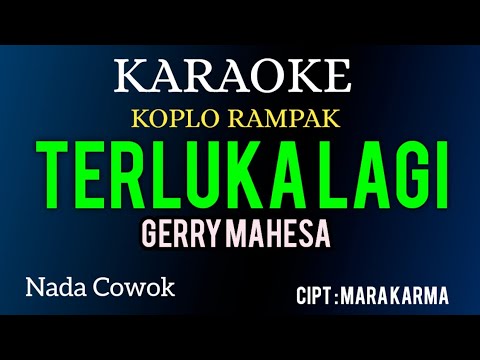 TERLUKA LAGI ( MARA KARMA ) KARAOKE DANGDUT KOPLO RAMPAK VERSI GERRY MAHESA