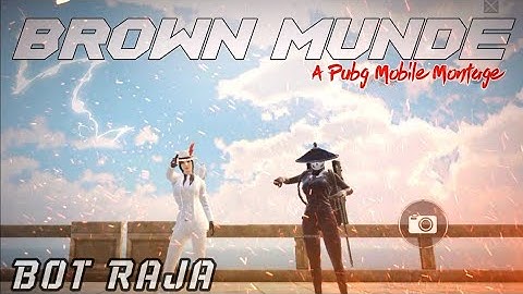 Brown Munde | PUBG MOBILE MONTAGE | SAMSUNG A3,A5, A6,A7, J2,J5, J7,S5,S6,S7,S9,A10,A20, A30,A50,A70