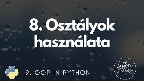 8. Osztályok használata