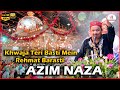 Khwaja teri basti mein rehmat barasti  azim naza  qawwali  technical awaaz