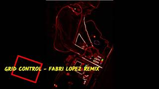 HIGHJACKS  -   GRID CONTROL   -  FABRI LOPEZ REMIX