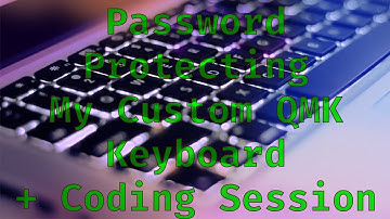 I wrote some code to password protect my keyboard | QMK Custom Feature | coding session