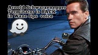 Arnold Schwarzenegger is BACK in WAZE Terminator Gps voice. Voice test Gps. Limited time Waze voice