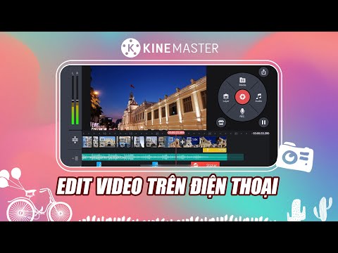 Hướng dẫn chi tiết edit video trên điện thoại // App KineMaster