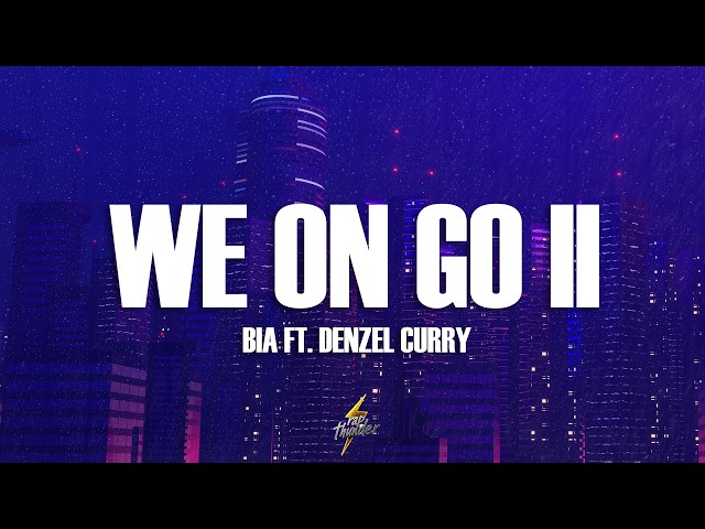 BIA - WE ON GO II (Lyrics) ft. A$AP Ferg, Denzel Curry