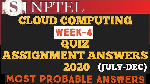 Cloud Computing || WEEK-4 Quiz assignment Answers 2020||NPTEL||#nptel||#cloudcomputing||#SKumarEdu