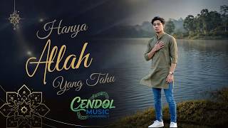 Lagu Penenang Hati & Pikiran Saat Banyak Masalah - Hanya Allah Yang Tahu (Video Klip Terbaru)