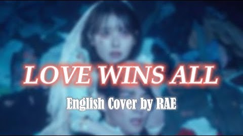 IU- LOVE WINS ALL (English Cover by RAE) Eng Lyrics by Ysabelle