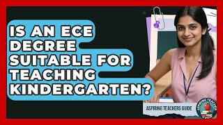Is An ECE Degree Suitable For Teaching Kindergarten? - Aspiring Teacher Guide