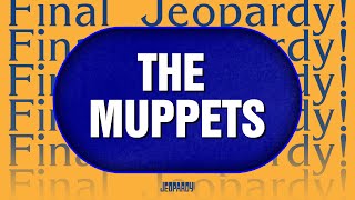 The Muppets | Final Jeopardy! | Celebrity Jeopardy!