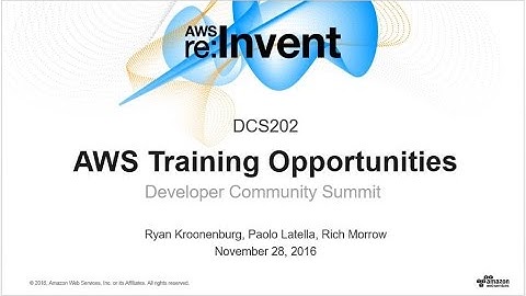 AWS re:Invent 2016: AWS Training Opportunities (DCS202)