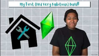 My First (And Very Ambitious) Build!! | The Sims