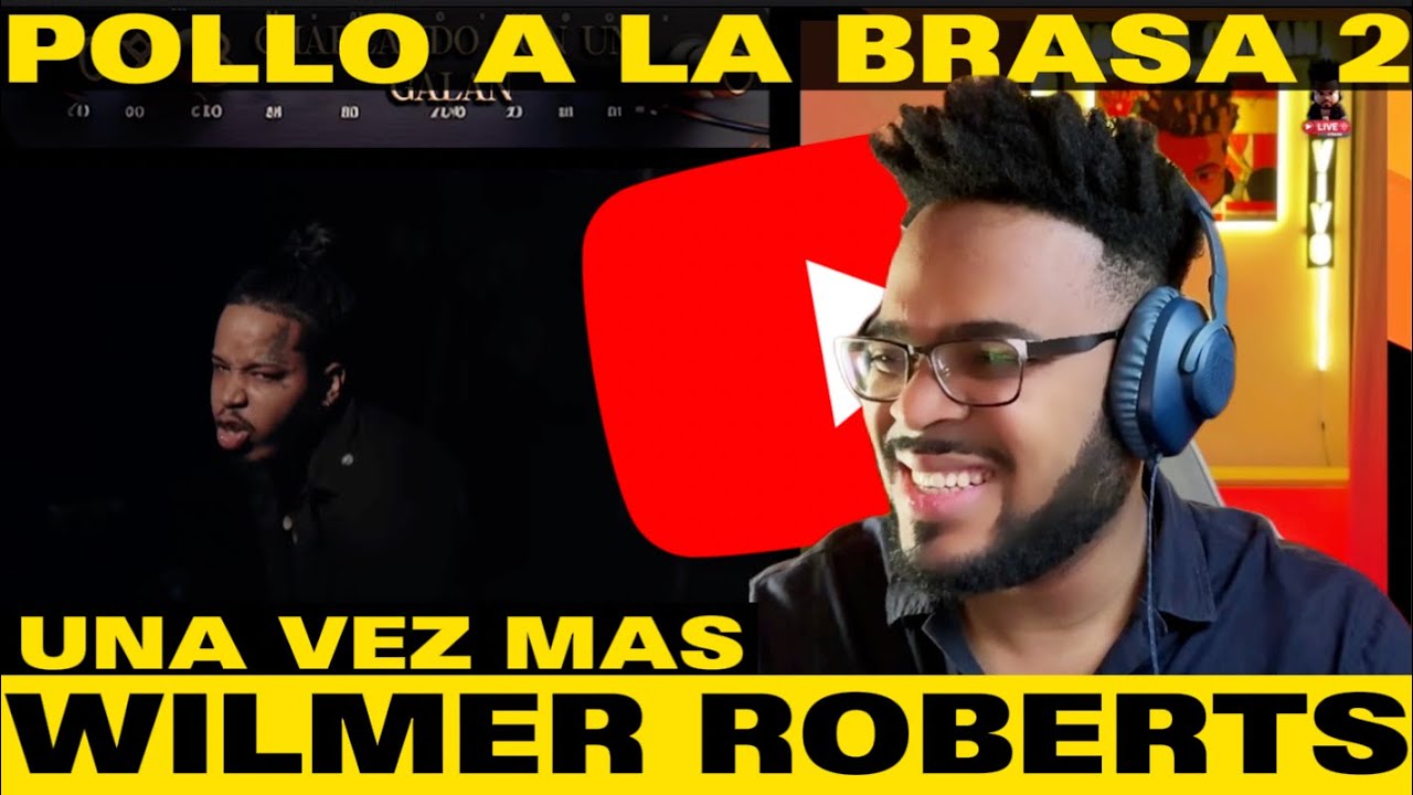 Wilmer Roberts - Pollo A La Brasa 2 (REACCION)