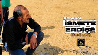 Dengbêj İsmetê Erdişê / De Canê