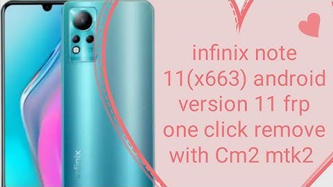 infinix note 11(x663) android version 11 frp one click remove with Cm2 mtk2