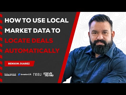 Benson Juarez — How To Use Local Market Data To Locate Deals Automatically