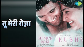 तू मेरी रोज़ा | Tu Meri Roja - Kushi (Hindi) | Javed Ali Songs | Samantha Prabhu