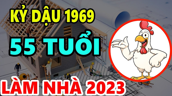 55 tuổi là tuổi con gì 2023