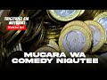 MUCARA WA COMEDY NIGUTE -THIGITHIGI CIA MUTURIRE