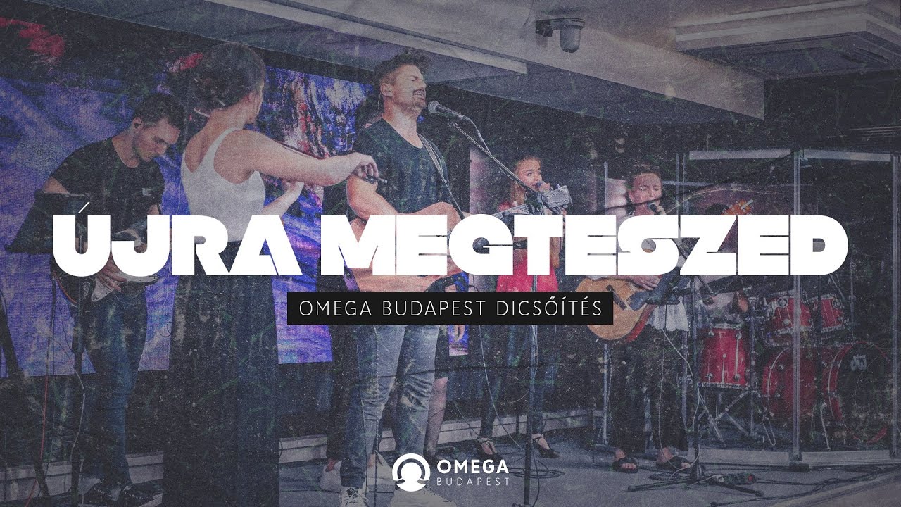 Újra megteszed | Omega Budapest Dicsőítés
