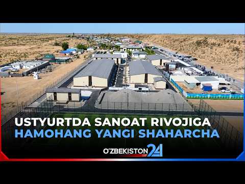 Ustyurtda sanoat rivojiga hamohang yangi shaharcha | Maxsus reportaj (18.09.2026)