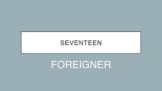 Foreigner | Seventeen (Lyrics)