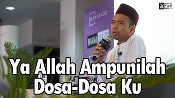 Ya Allah Ampunilah Aku, "Kisah-Kisah Saat Ajal Menjemput" | Ustadz Abdul Somad