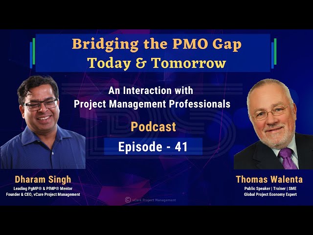 Bridging the PMO Gap - Today & Tomorrow | Thomas Walenta | Dharam Singh | Episode 41