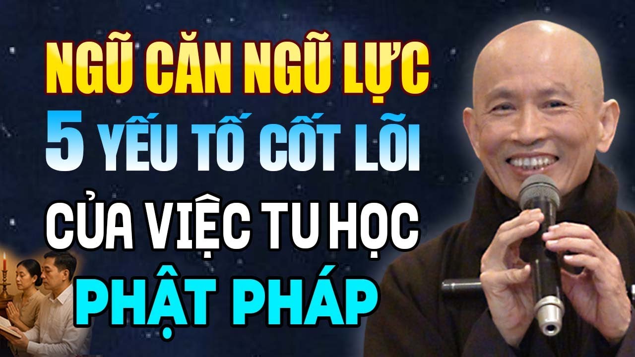 NGŨ CĂN NGŨ LỰC - Năm yếu tố cốt lõi của việc tu học Phật pháp | Thầy Thích Phước Tịnh