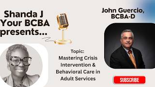 Mastering Crisis Intervention & Behavioral Care in Adult Services  w/ John Guercio, BCBA-D