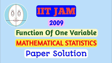 IITJAM (2009) | Function Of One Variable | Mathematical Statistics | Paper Solution