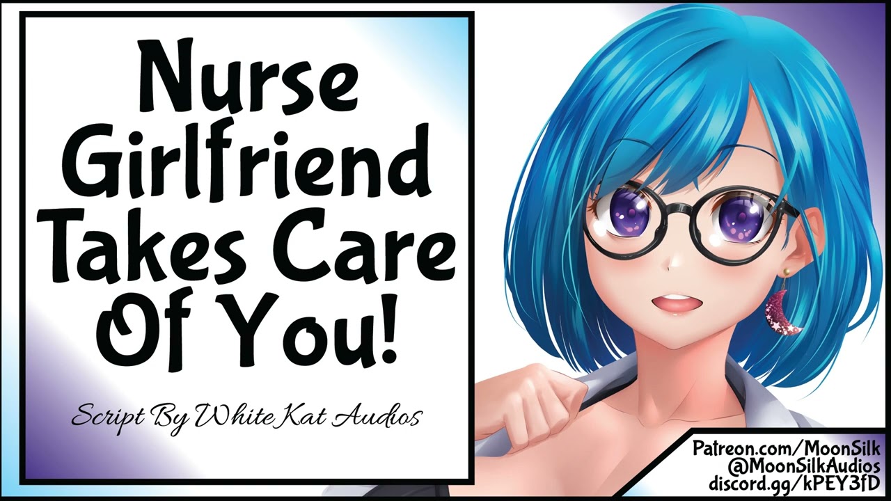 Nurse Girlfriend Takes Care Of You! [Script by White Kat Audios]