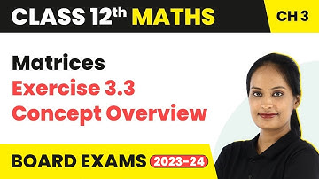 Matrices - Exercise 3.3 Concept Overview | Class 12 Maths Chapter 3 | CBSE/IIT-JEE