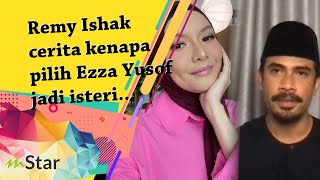 Remy Ishak Cerita Kenapa Pilih Ezza Yusof Jadi Isteri... Kisah Cinta Yang Sweet - Shes The One