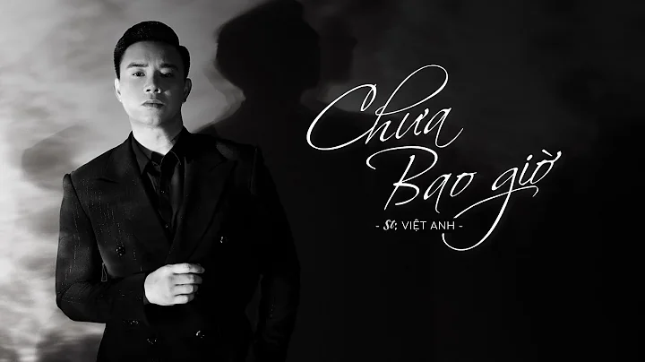 ĐÔNG HÙNG - CHƯA BAO GIỜ | ST : VIỆT ANH | ALBUM 30? | MV LYRICS