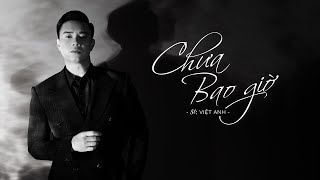 Video thumbnail of "ĐÔNG HÙNG - CHƯA BAO GIỜ | ST : VIỆT ANH | ALBUM 30? | MV LYRICS"