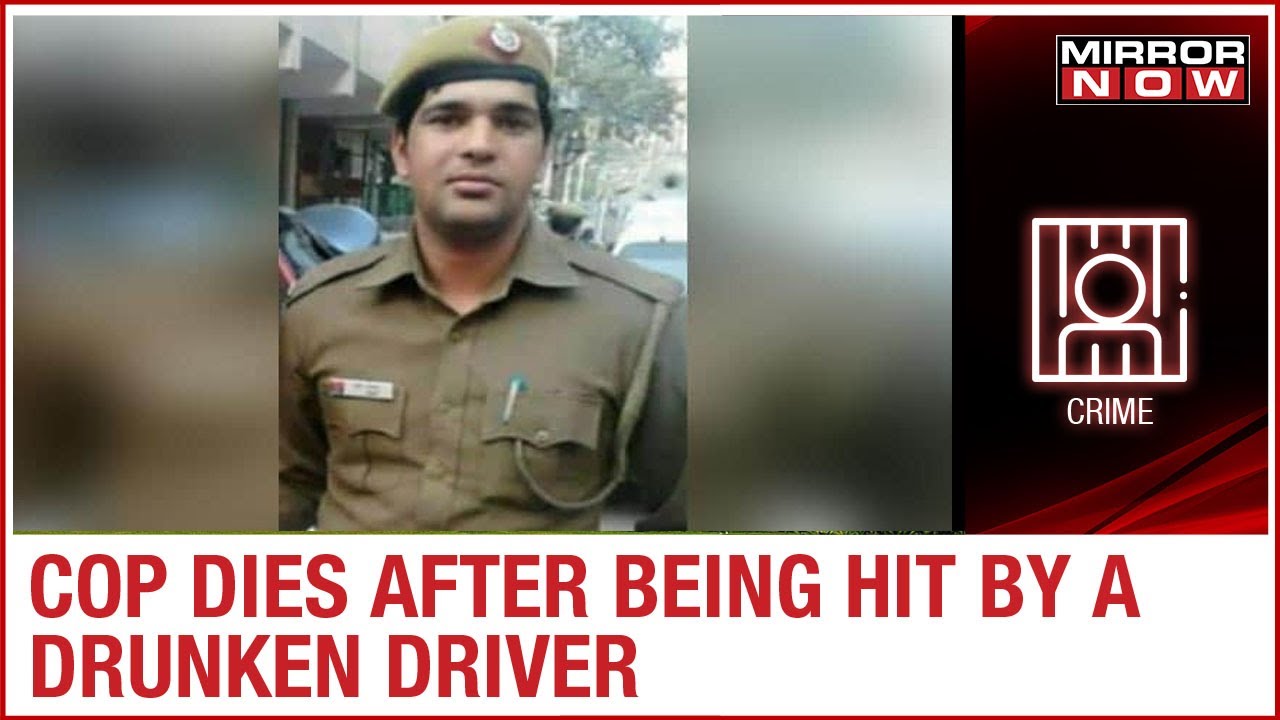 Delhi cops dies after being hit by a 19 year old drunk driver
