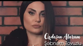 Şəbnəm Tovuzlu -Qadasın Alaram