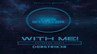 DerStr1k3r - With Me! (Extended Remix)