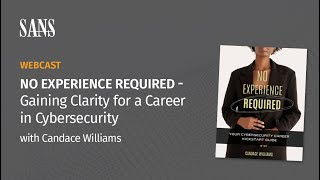 No Experience Required – Gaining Clarity for a Career in Cybersecurity
