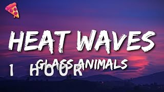 1 Hour   Glass Animals  Heat Waves Slowed Tiktoks Sometimes All I Think About Is You